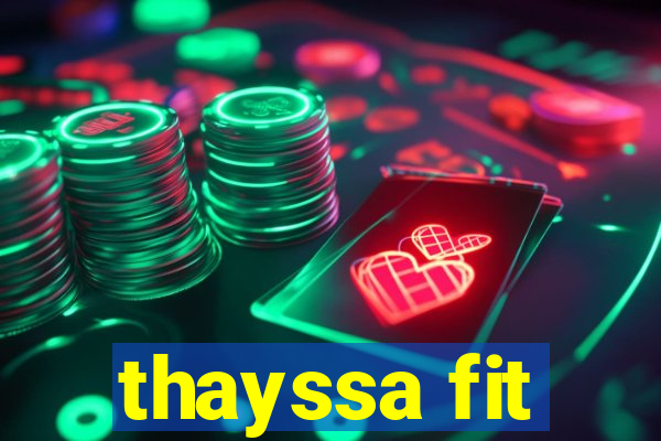 thayssa fit
